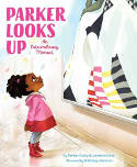 Cover image of book Parker Looks Up: An Extraordinary Moment by Parker Curry and Jessica Curry, illustrated by Brittany Jackson 