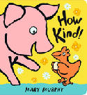 How Kind! (Board Book) by Mary Murphy