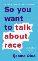 Cover image of book So You Want to Talk About Race by Ijeoma Oluo