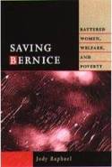 Cover image of book Saving Bernice: Battered Women, Welfare, and Poverty by Jody Raphael