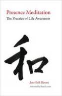 Cover image of book Presence Meditation: The Practice of Life Awareness by Jens-Erik Risom