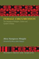 Cover image of book Female Circumcision: The Interplay of Religion, Culture & Gender in Kenya by Mary Nyangweso Wangila