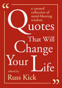 Cover image of book Quotes That Will Change Your Life: A Curated Collection of Mind-Blowing Wisdom by Russ Kick (Editor)