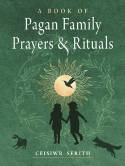 Cover image of book A Book of Pagan Family Prayers and Rituals by Ceisiwr Serith 