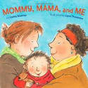 Cover image of book Mommy, Mama and Me (Board Book) by Leslea Newman, illustrated by Carol Thompson