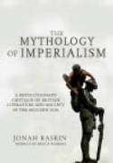 Cover image of book The Mythology of Imperialism: A Revolutionary Critique of British Literature & Society... by Johah Raskin
