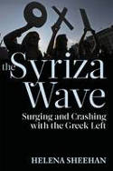 Cover image of book Syriza Wave: Surging and Crashing with the Greek Left by Helena Sheehan 