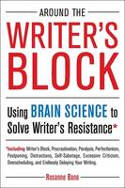 Cover image of book Around the Writer's Block: Using Brain Science to Solve Writer's Resistance by Rosanne Bane 