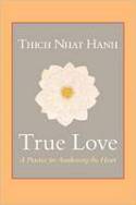 Cover image of book True Love: A Practice for Awakening the Heart by Thich Nhat Hanh, translated by Sherab Chodzin Kohn