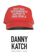 Cover image of book Why Bad Governments Happen To Good People by Danny Katch 