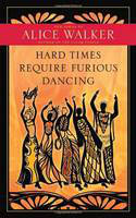 Cover image of book Hard Times Require Furious Dancing by Alice Walker 