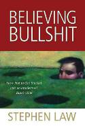 Cover image of book Believing Bullshit: How Not to Get Sucked into an Intellectual Black Hole by Stephen Law