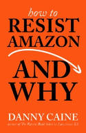 Cover image of book How To Resist Amazon And Why (Zine) by Danny Caine
