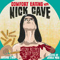 Cover image of book Comfort Eating with Nick Cave: Vegan Recipes to Get Deep Inside of You by Joshua Ploeg and Automne Zingg
