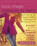 Cover image of book The Body Image Workbook for Teens by Julia V. Taylor PhD, and Melissa Atkins Wardy