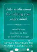 Cover image of book Daily Meditations for Calming Your Angry Mind: Fifty-Two Mindfulness Practices by Jeffrey Brantley MD and Wendy Millstine NC 