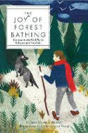 Cover image of book The Joy of Forest Bathing: Reconnect With Wild Places & Rejuvenate Your Life by Melanie Choukas-Bradley, illustrated by Lieke van der Vorst 