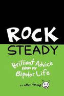 Cover image of book Rock Steady: Brilliant Advice from my Bipolar Life by Ellen Forney 