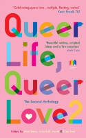 Cover image of book Queer Life, Queer Love: The Second Anthology by Matt Bates, Julie Bell, Sarah and Kate Beal (Editors) 