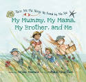 Cover image of book My Mummy, My Mama, My Brother, and Me: These Are the Things We Found By the Sea by Natalie Meisner, illustrated by Mathilde Cinq-Mars