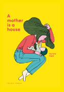 Cover image of book A Mother Is a House by Aurore Petit 
