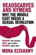 Cover image of book Headscarves and Hymens: Why the Middle East Needs a Sexual Revolution by Mona Eltahawy