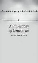 Cover image of book A Philosophy of Loneliness by Lars Svendsen, translated by Kerri Pierce