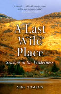 Cover image of book A Last Wild Place: Seasons in the Wilderness by Mike Tomkies 