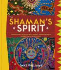 Cover image of book The Shaman's Spirit: Discovering the Wisdom of Nature, Power Animals, Sacred Places and Rituals by Mike Williams 