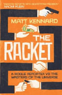 Cover image of book The Racket: A Rogue Reporter vs the Masters of the Universe by Matt Kennard 