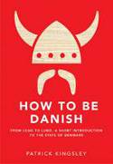 Cover image of book How to be Danish: A Short Journey into the Mysterious Heart of Denmark by Patrick Kingsley 
