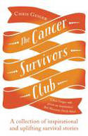 Cover image of book The Cancer Survivors Club: A Collection of Inspirational and Uplifting Stories by Chris Geiger (Editor) 