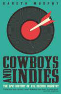 Cover image of book Cowboys and Indies: The Epic History of the Record Industry by Gareth Murphy 