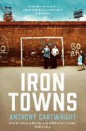Cover image of book Iron Towns by Anthony Cartwright