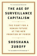 Cover image of book The Age of Surveillance Capitalism: The Fight for a Human Future at the New Frontier of Power by Shoshana Zuboff