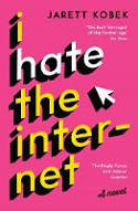 Cover image of book I Hate the Internet by Jarett Kobek