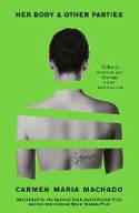 Cover image of book Her Body And Other Parties by Carmen Maria Machado