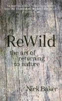 Cover image of book ReWild: The Art of Returning to Nature by Nick Baker