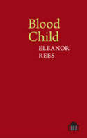 Cover image of book Blood Child by Eleanor Rees