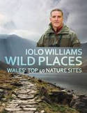 Cover image of book Wild Places: Wales' Top 40 Nature Sites by Iolo Williams 