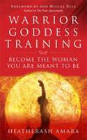 Cover image of book Warrior Goddess Training: Become the Woman You are Meant to Be by HeatherAsh Amara