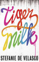 Cover image of book Tiger Milk by Stefanie de Velasco