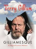 Cover image of book Gilliamesque: A Pre-Posthumous Memoir by Terry Gilliam 