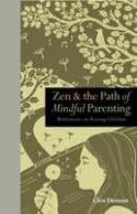 Cover image of book Zen & the Path of Mindful Parenting: Meditations on Raising Children by Clea Danaan 