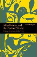 Cover image of book Mindfulness and the Natural World: Bringing our Awareness Back to Nature by Claire Thompson