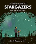 Cover image of book Mindful Thoughts for Stargazers: Find Your Inner Universe by Mark Westmoquette 