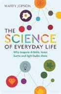 Cover image of book The Science of Everyday Life: Why Teapots Dribble, Toast Burns and Light Bulbs Shine by Marty Jopson