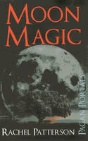 Cover image of book Pagan Portals: Moon Magic by Rachel Patterson