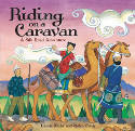 Cover image of book Riding on a Caravan: A Silk Road Adventure by Laurie Krebs, illustrated by Helen Cann 