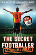 Cover image of book The Secret Footballer: Access All Areas by The Secret Footballer